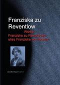 Gesammelte Werke Franziska zu Reventlows alias Fra