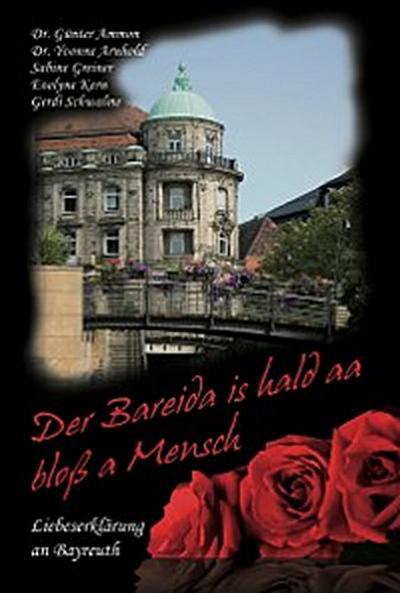Der Bareida is hald aa bloß a Mensch – Liebeserklärung an Bayreuth