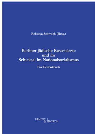 Berliner jüdische Kassenärzte und ihr Schicksal im Nationalsozialismus