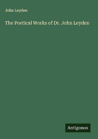 The Poetical Works of Dr. John Leyden