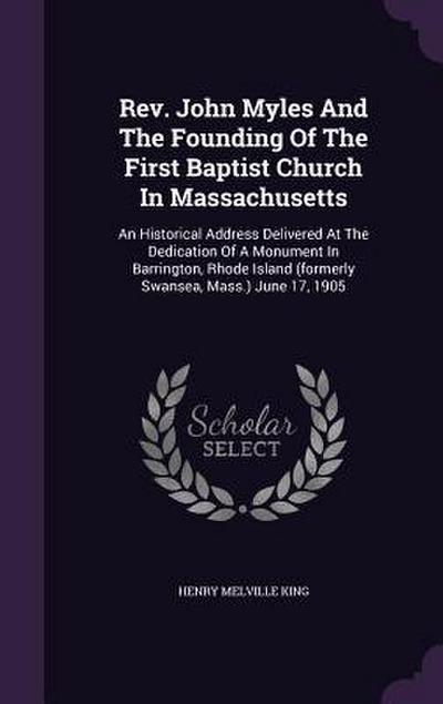 Rev. John Myles And The Founding Of The First Baptist Church In Massachusetts