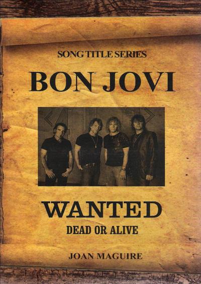 Bon Jovi- Wanted Dead Or Alive (Song Title Series, #1)