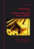 Alternativlos oder Ist unser Geldsystem noch zu re
