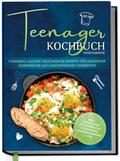 Teenager Kochbuch vegetarisch: Unnormal leckere vegetarische Rezepte für angehende Sterneköche auf ganz entspannt zubereiten - inkl. exquisiter Pausensnacks, Partyfood, Saisonkalender u.v.m.