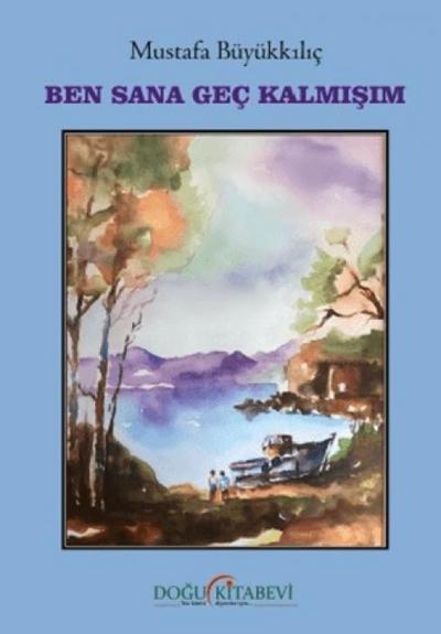Ben Sana Gec Kalmisim