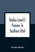 Dudley Leavitt, Pioneer To Southern Utah