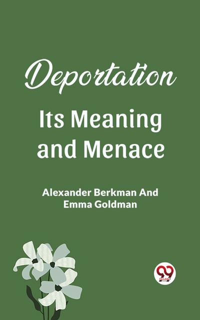 Deportation Its Meaning And Menace
