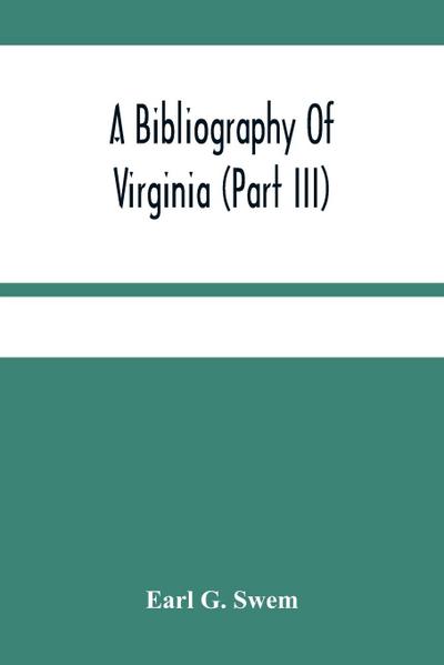 A Bibliography Of Virginia (Part Iii) The Act And The Journals Of The General Assembly Of The Colony 1619-1776
