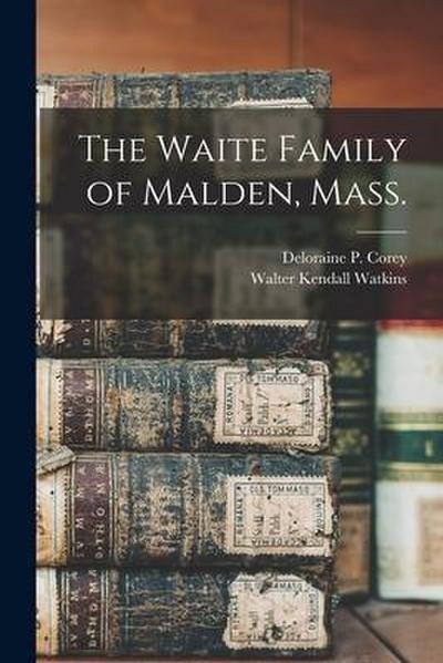The Waite Family of Malden, Mass.