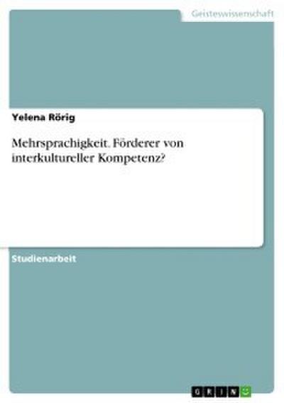 Mehrsprachigkeit. Förderer von interkultureller Kompetenz?