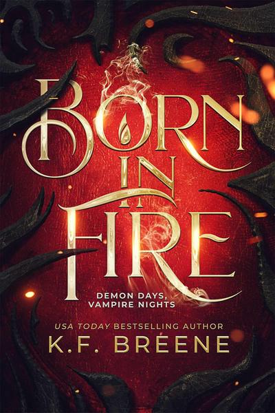 Born in Fire (Demon Days, Vampire Nights, Book 1)
