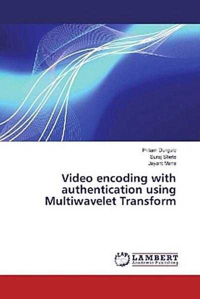 Video encoding with authentication using Multiwavelet Transform