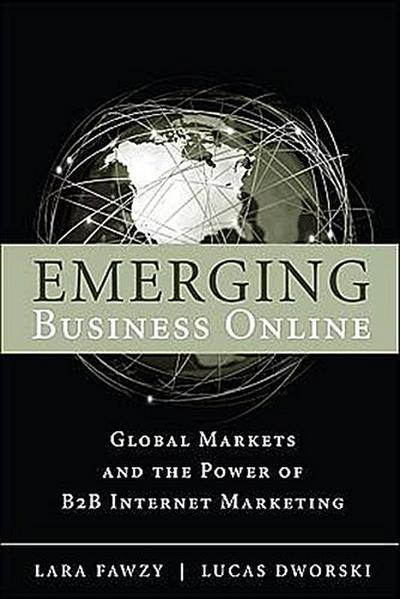 Emerging Business Online: Global Markets and the Power of B2B Internet Market...