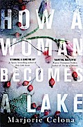 How a Woman Becomes a Lake