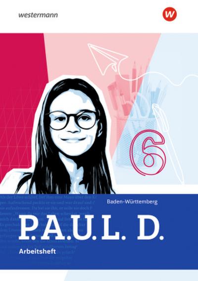P.A.U.L. D. - Persönliches Arbeits- und Lesebuch Deutsch für Gymnasien und Gesamtschulen - Ausgabe 2025 für Baden-Württemberg
