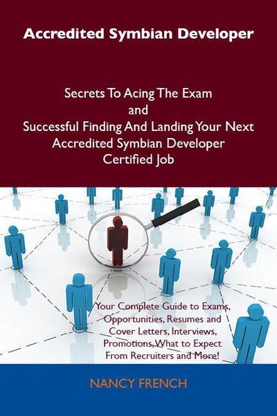 Accredited Symbian Developer Secrets To Acing The Exam and Successful Finding And Landing Your Next Accredited Symbian Developer Certified Job