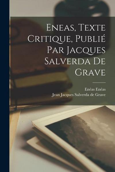 Eneas, texte critique, publié par Jacques Salverda de Grave