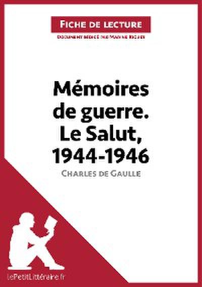 Mémoires de guerre III. Le Salut. 1944-1946 de Charles de Gaulle (Fiche de lecture)