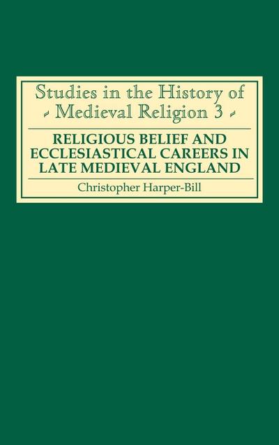 Religious Belief and Ecclesiastical Careers in Late Medieval England