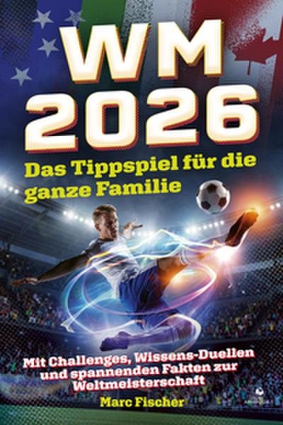 WM 2026 - Das Tippspiel für die ganze Familie