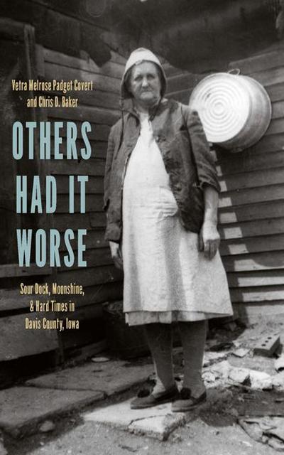Others Had It Worse: Sour Dock, Moonshine, and Hard Times in Davis County, Iowa