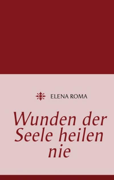 Wunden der Seele heilen nie