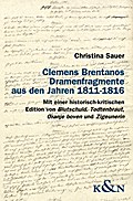 Clemens Brentanos Dramenfragmente aus den Jahren 1811-1816