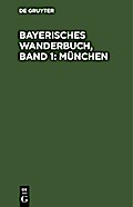 Bayerisches Wanderbuch, Band 1: München