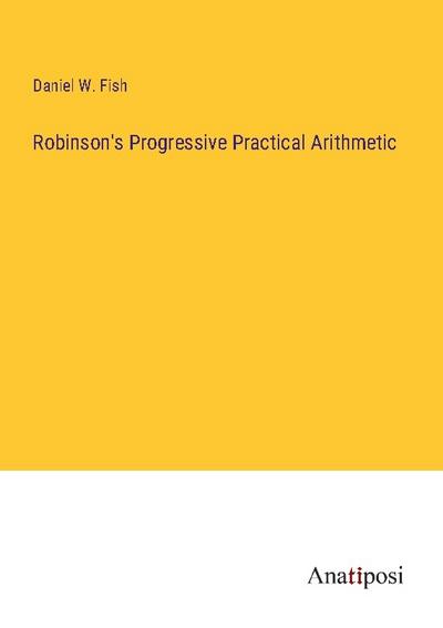 Robinson’s Progressive Practical Arithmetic