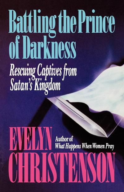 Battling the Prince of Darkness; Rescuing Captives from Satan’s Kingdom