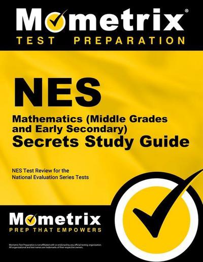 NES Mathematics (Middle Grades and Early Secondary) Secrets Study Guide: NES Test Review for the National Evaluation Series Tests