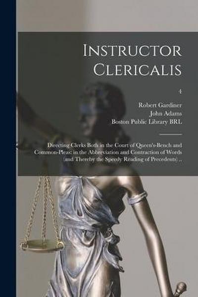 Instructor Clericalis: Directing Clerks Both in the Court of Queen’s-bench and Common-pleas: in the Abbreviation and Contraction of Words (an