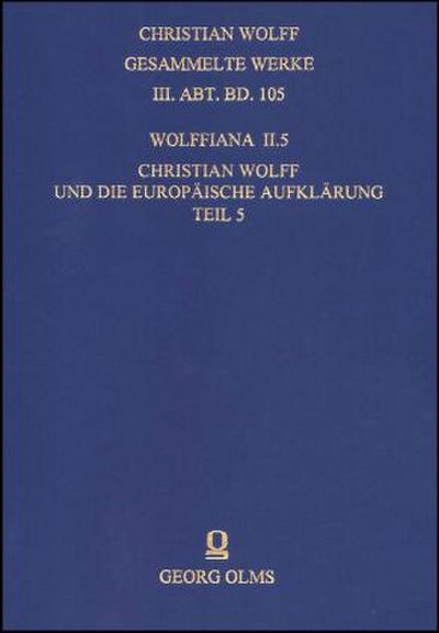 Wolffiana II.5: Christian Wolff und die europäische Aufklärung.