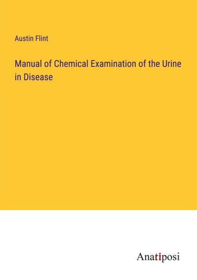 Manual of Chemical Examination of the Urine in Disease