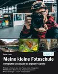Meine kleine Fotoschule: Einstieg in die digitale 