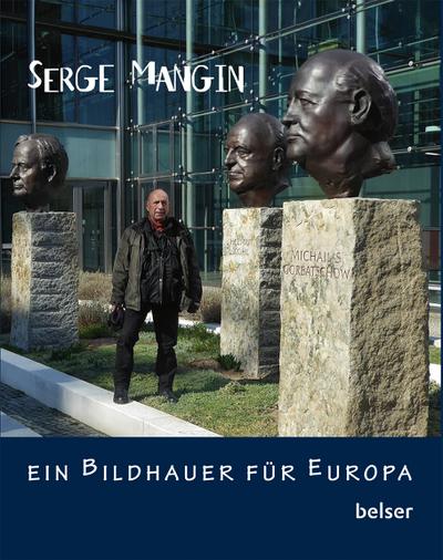 Serge Mangin – 
Ein Bildhauer in Europa