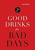 Good Drinks for Bad Days - Kerry Colburn