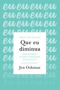 Que eu diminua