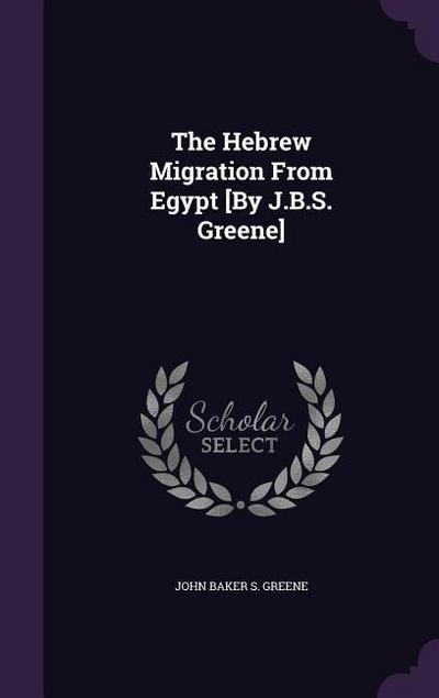 The Hebrew Migration From Egypt [By J.B.S. Greene]