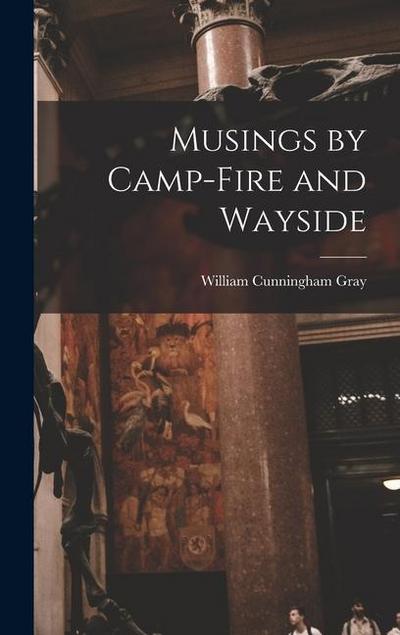 Musings by Camp-Fire and Wayside
