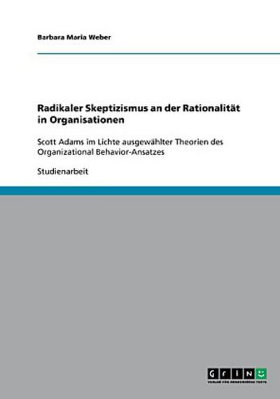 Radikaler Skeptizismus an der Rationalität in Organisationen