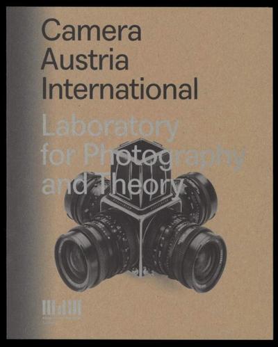 Camera Austria International. Laboratory for Photography and Theory