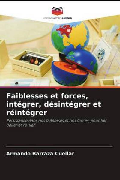 Faiblesses et forces, intégrer, désintégrer et réintégrer