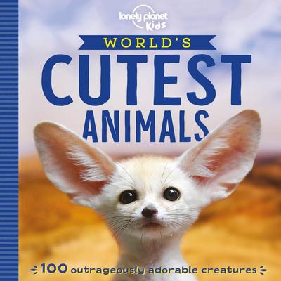 Lonely Planet Kids World’s Cutest Animals
