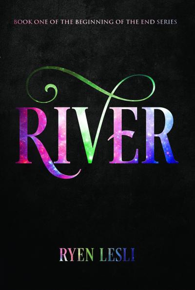River (The Beginning of the End, #1)