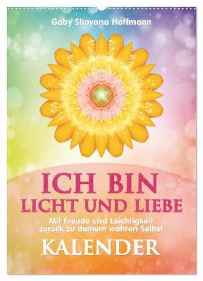 ICH BIN Licht und Liebe - Kalender (Wandkalender 2026 DIN A2 hoch), CALVENDO Monatskalender