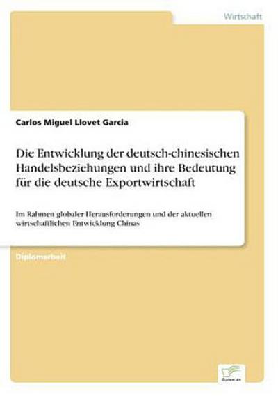 Die Entwicklung der deutsch-chinesischen Handelsbeziehungen und ihre Bedeutung für die deutsche Exportwirtschaft
