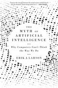The Myth of Artificial Intelligence