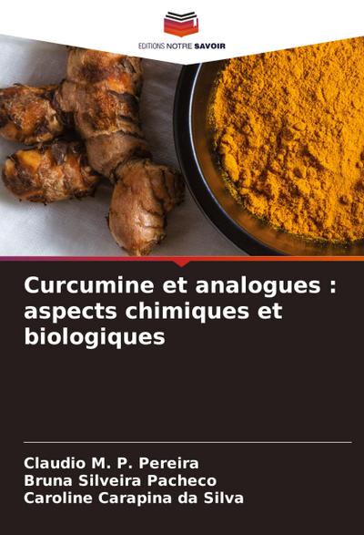 Curcumine et analogues : aspects chimiques et biologiques