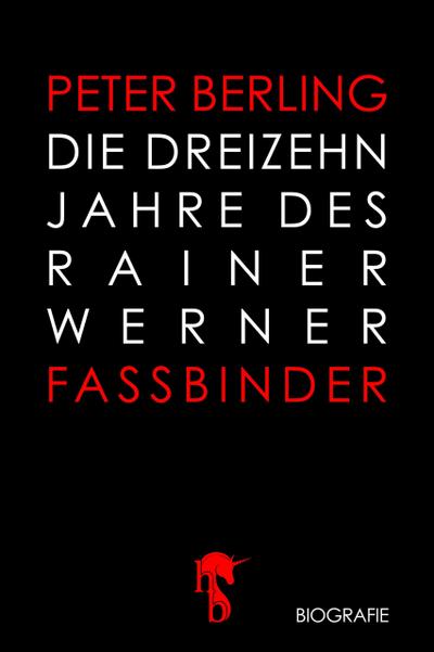 Die 13 Jahre des Rainer Werner Fassbinder